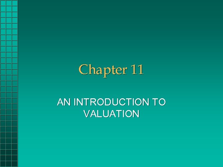 Chapter 11 AN INTRODUCTION TO VALUATION 