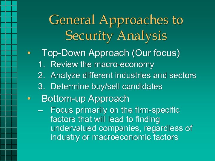 General Approaches to Security Analysis • Top-Down Approach (Our focus) 1. 2. 3. •
