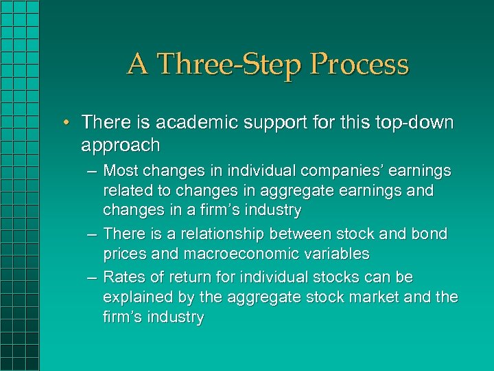 A Three-Step Process • There is academic support for this top-down approach – Most