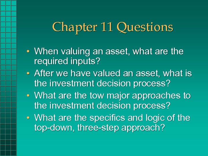 Chapter 11 Questions • When valuing an asset, what are the required inputs? •