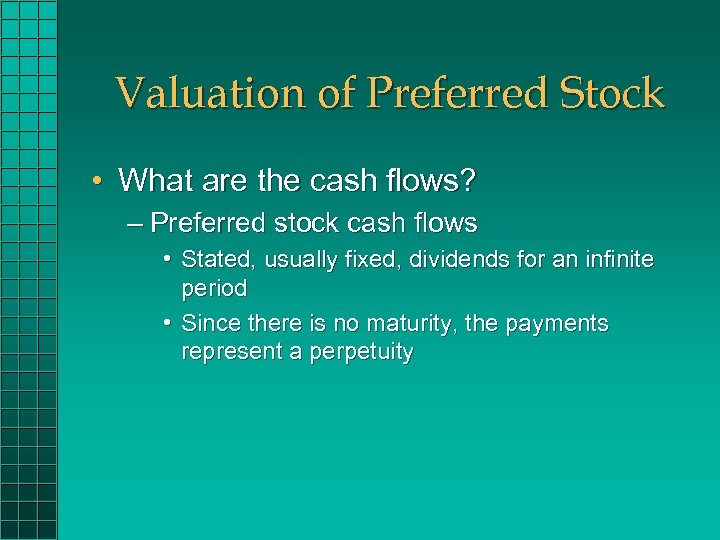 Valuation of Preferred Stock • What are the cash flows? – Preferred stock cash