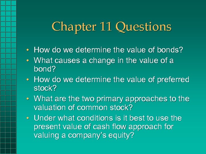 Chapter 11 Questions • How do we determine the value of bonds? • What