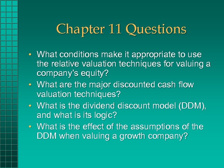 Chapter 11 Questions • What conditions make it appropriate to use the relative valuation