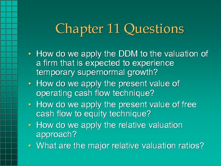 Chapter 11 Questions • How do we apply the DDM to the valuation of