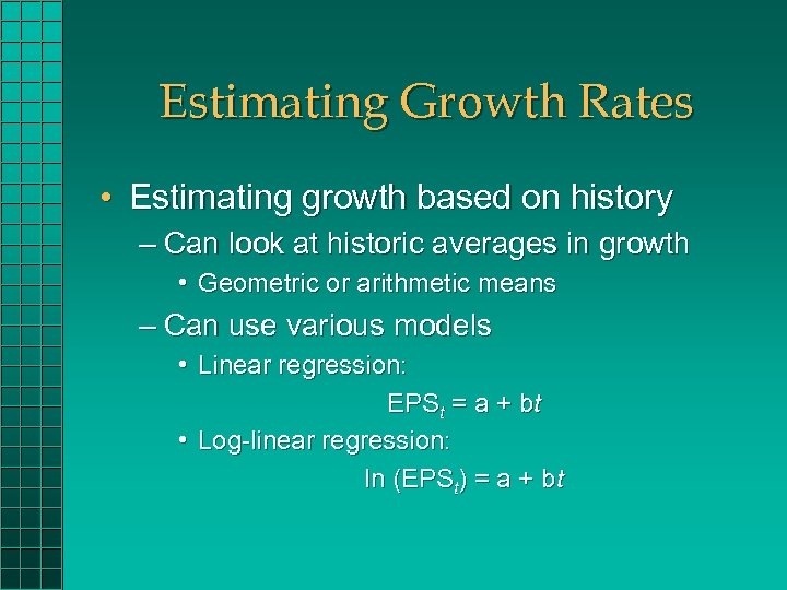 Estimating Growth Rates • Estimating growth based on history – Can look at historic