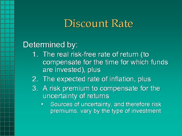 Discount Rate Determined by: 1. The real risk-free rate of return (to compensate for