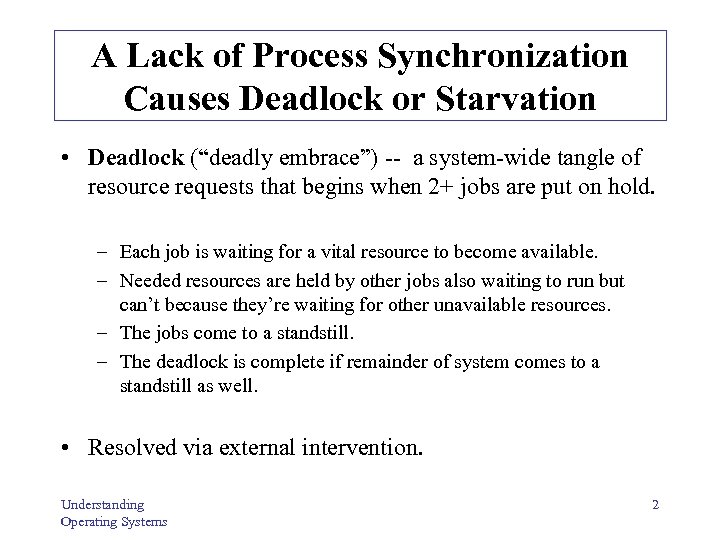 A Lack of Process Synchronization Causes Deadlock or Starvation • Deadlock (“deadly embrace”) --