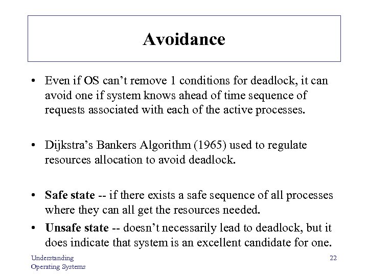 Avoidance • Even if OS can’t remove 1 conditions for deadlock, it can avoid