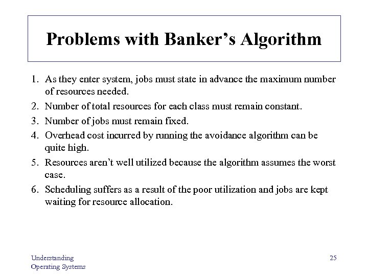 Problems with Banker’s Algorithm 1. As they enter system, jobs must state in advance