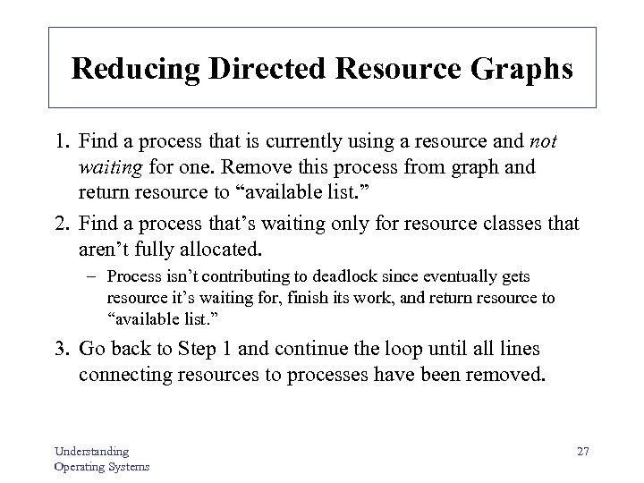 Reducing Directed Resource Graphs 1. Find a process that is currently using a resource