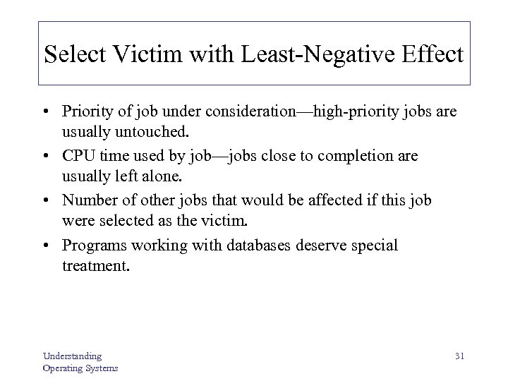 Select Victim with Least-Negative Effect • Priority of job under consideration—high-priority jobs are usually