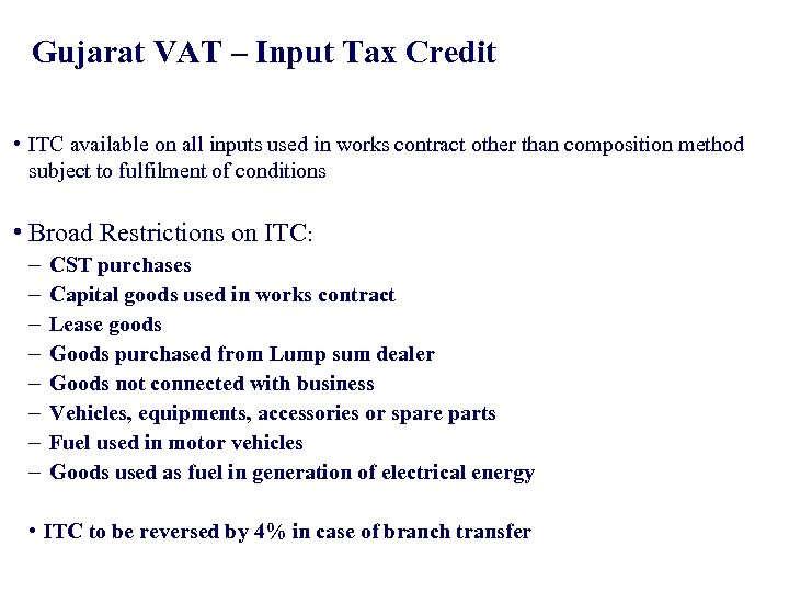 Gujarat VAT – Input Tax Credit • ITC available on all inputs used in