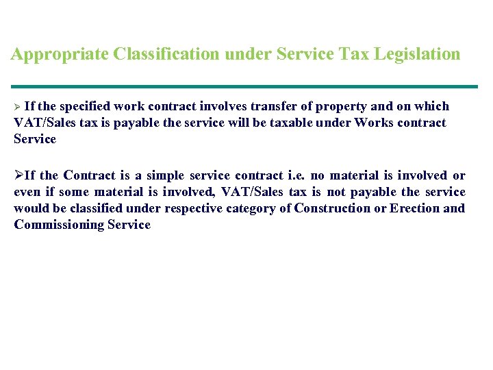 Appropriate Classification under Service Tax Legislation If the specified work contract involves transfer of