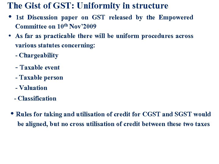 The Gist of GST: Uniformity in structure • 1 st Discussion paper on GST