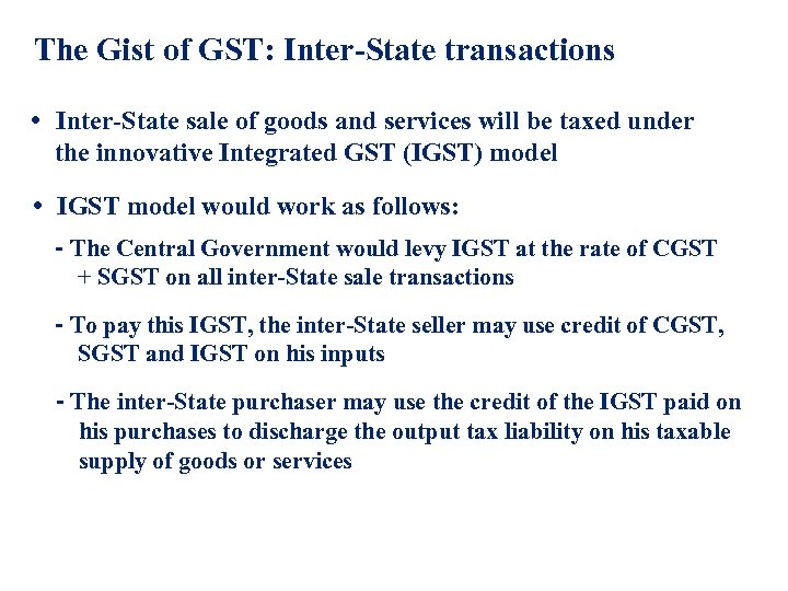 The Gist of GST: Inter-State transactions • Inter-State sale of goods and services will