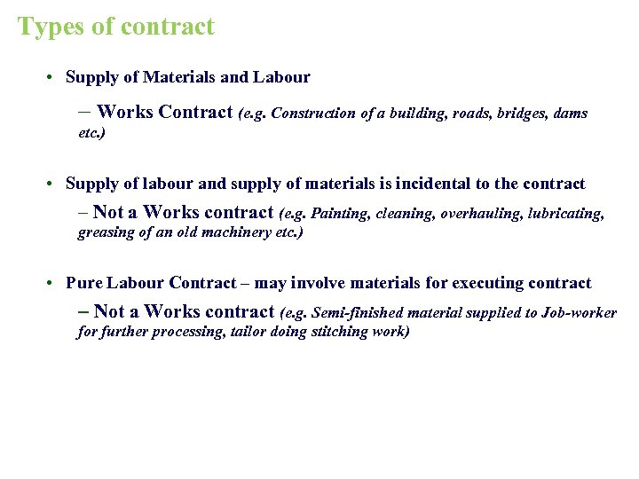 Types of contract • Supply of Materials and Labour – Works Contract (e. g.