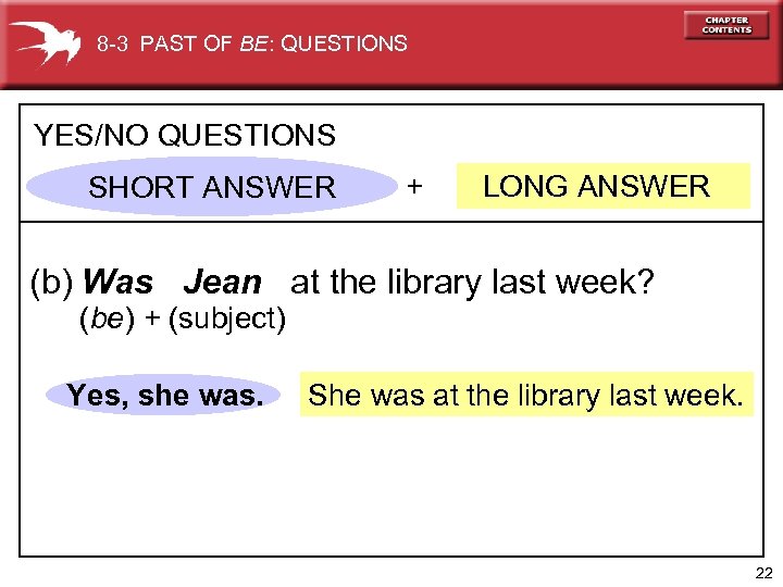 8 -3 PAST OF BE: QUESTIONS YES/NO QUESTIONS SHORT ANSWER + LONG ANSWER (b)