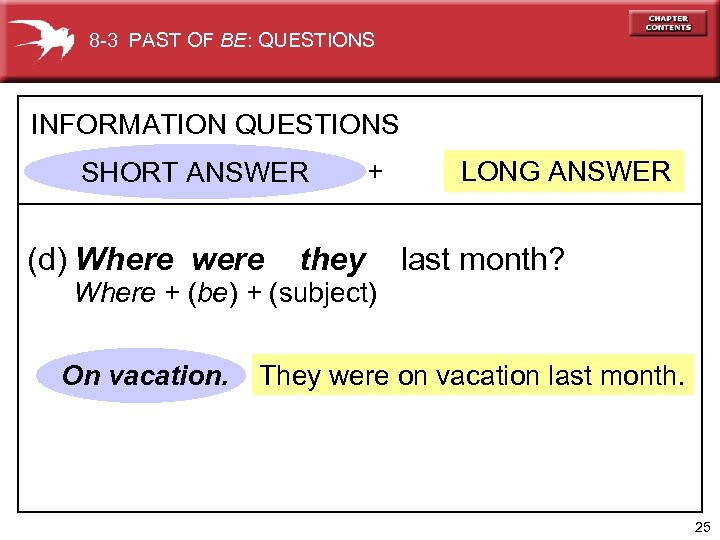 8 -3 PAST OF BE: QUESTIONS INFORMATION QUESTIONS SHORT ANSWER (d) Where were they