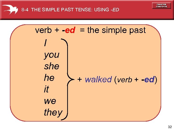 8 -4 THE SIMPLE PAST TENSE: USING -ED verb + -ed = the simple