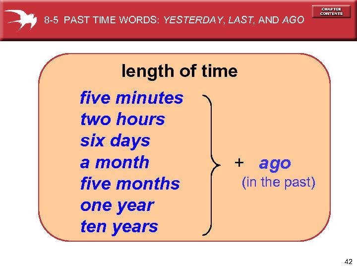 8 -5 PAST TIME WORDS: YESTERDAY, LAST, AND AGO length of time five minutes