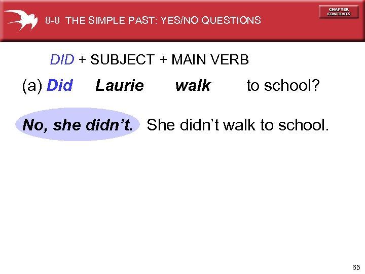 8 -8 THE SIMPLE PAST: YES/NO QUESTIONS DID + SUBJECT + MAIN VERB (a)