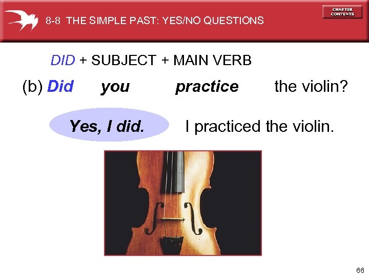 8 -8 THE SIMPLE PAST: YES/NO QUESTIONS DID + SUBJECT + MAIN VERB (b)