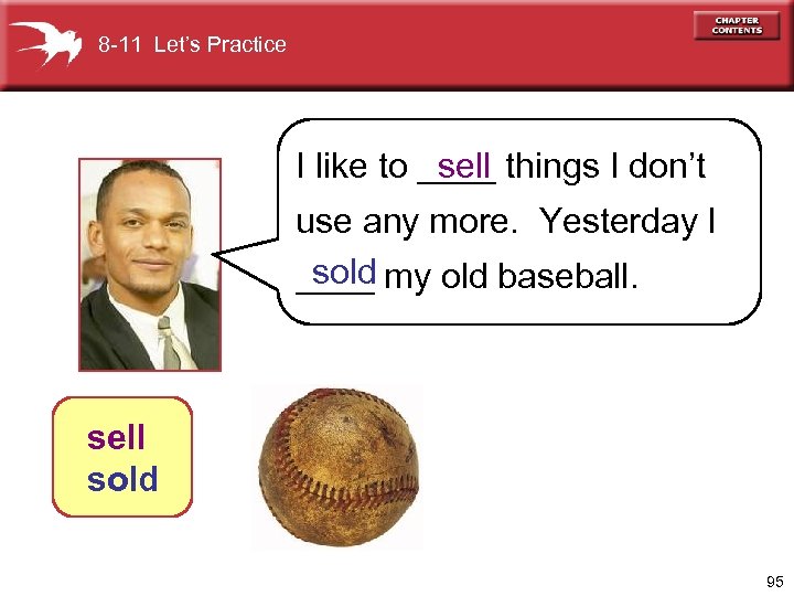 8 -11 Let’s Practice sell I like to ____ things I don’t use any