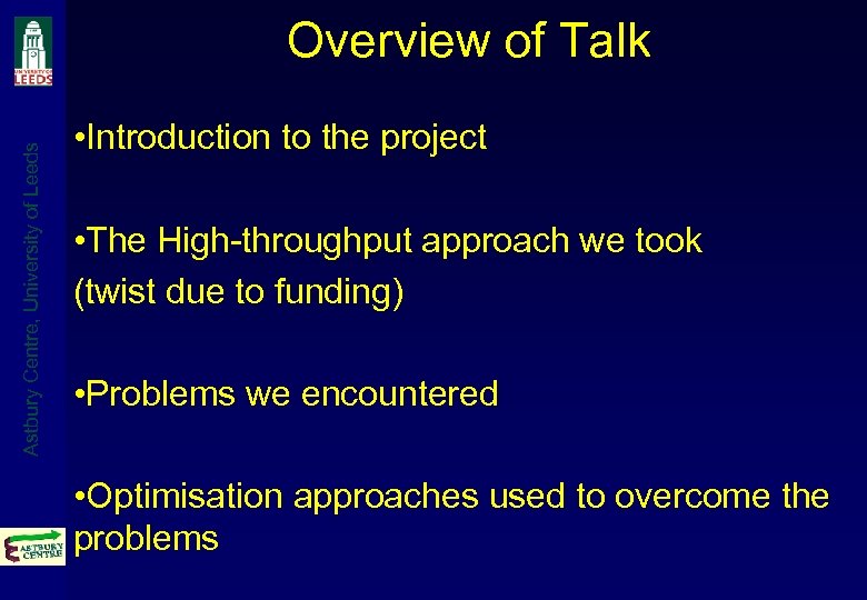 Astbury Centre, University of Leeds Overview of Talk • Introduction to the project •