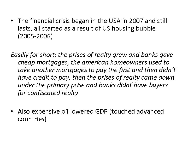  • The financial crisis began in the USA in 2007 and still lasts,