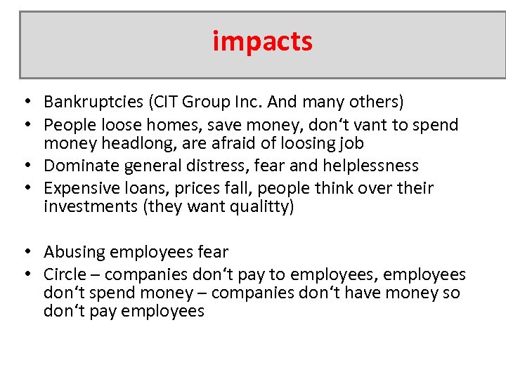 impacts • Bankruptcies (CIT Group Inc. And many others) • People loose homes, save