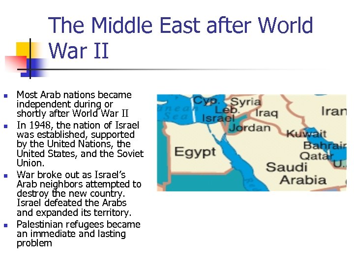 The Middle East after World War II n n Most Arab nations became independent