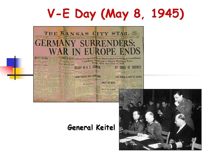 V-E Day (May 8, 1945) General Keitel 