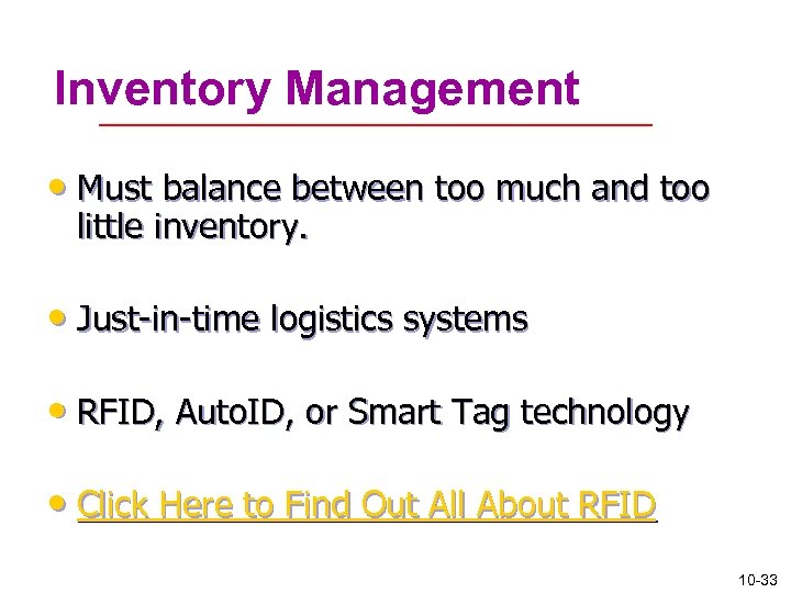 Inventory Management • Must balance between too much and too little inventory. • Just-in-time