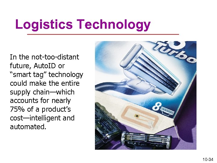 Logistics Technology In the not-too-distant future, Auto. ID or “smart tag” technology could make