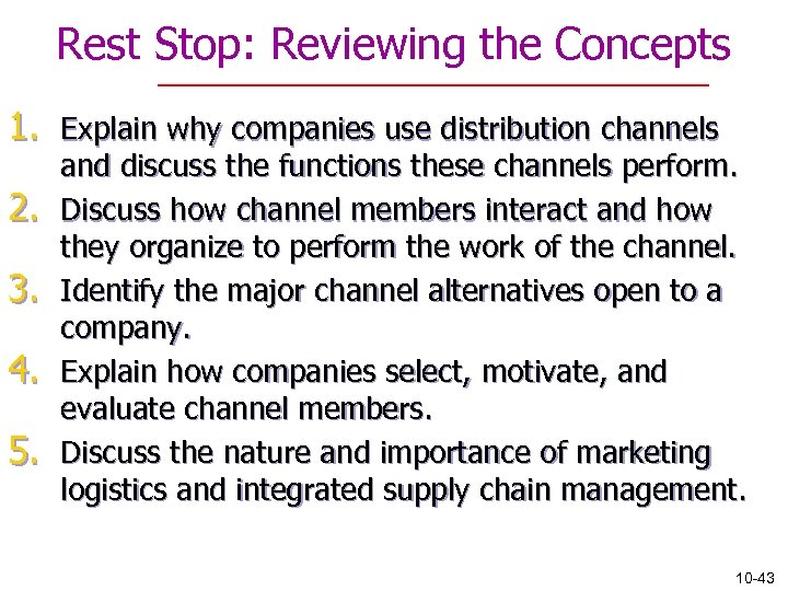 Rest Stop: Reviewing the Concepts 1. Explain why companies use distribution channels 2. 3.