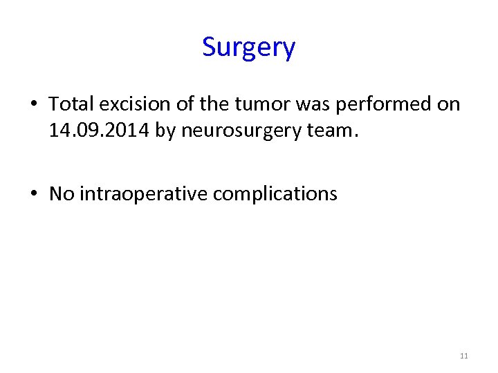 Surgery • Total excision of the tumor was performed on 14. 09. 2014 by