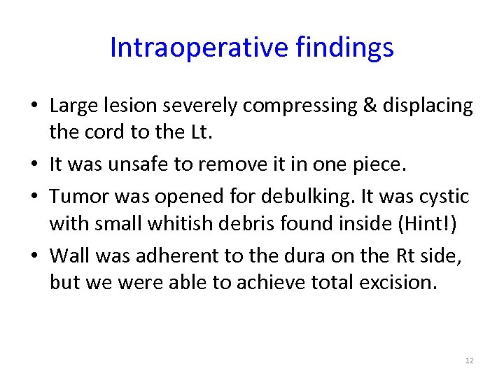 Intraoperative findings • Large lesion severely compressing & displacing the cord to the Lt.