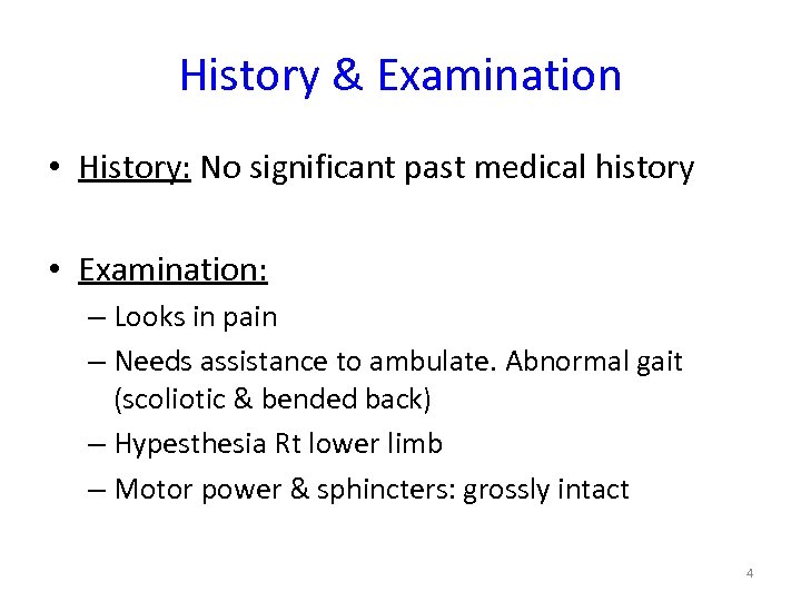 History & Examination • History: No significant past medical history • Examination: – Looks