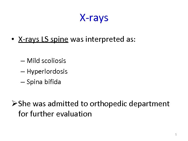 X-rays • X-rays LS spine was interpreted as: – Mild scoliosis – Hyperlordosis –