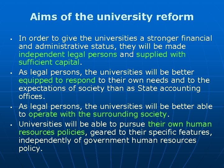 Aims of the university reform § § In order to give the universities a