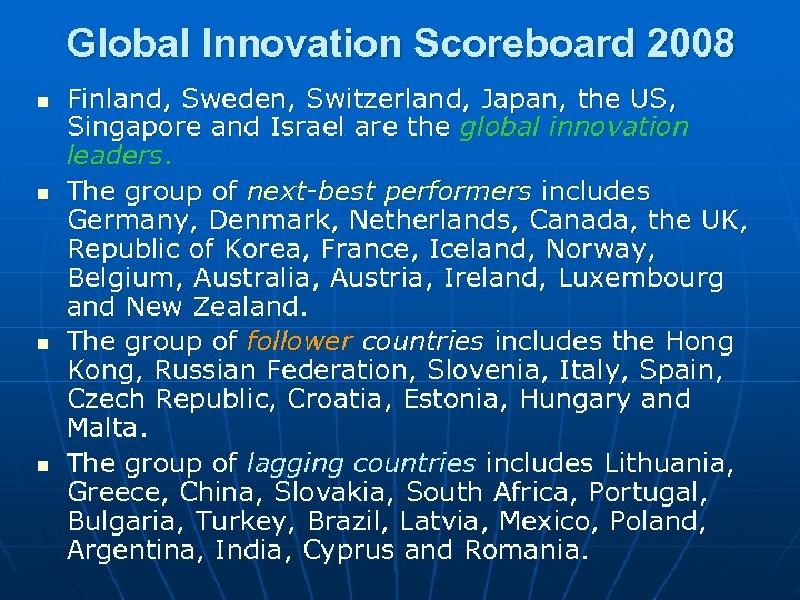 Global Innovation Scoreboard 2008 n n Finland, Sweden, Switzerland, Japan, the US, Singapore and