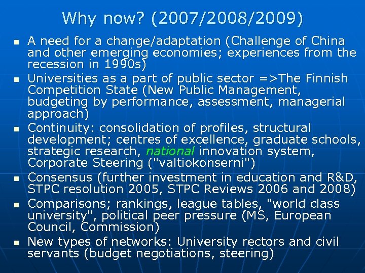 Why now? (2007/2008/2009) n n n A need for a change/adaptation (Challenge of China