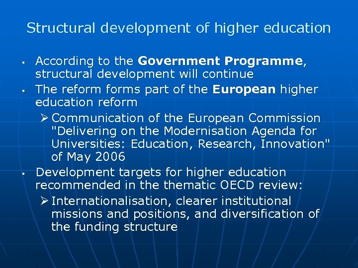 Structural development of higher education § § § According to the Government Programme, structural