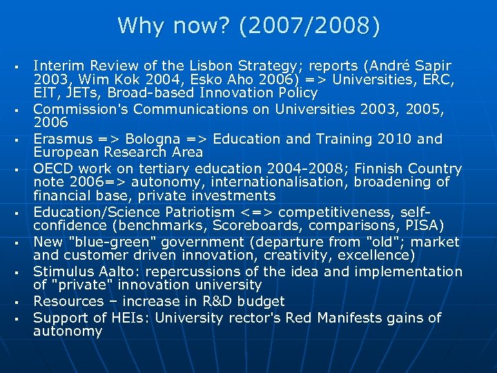 Why now? (2007/2008) § § § § § Interim Review of the Lisbon Strategy;