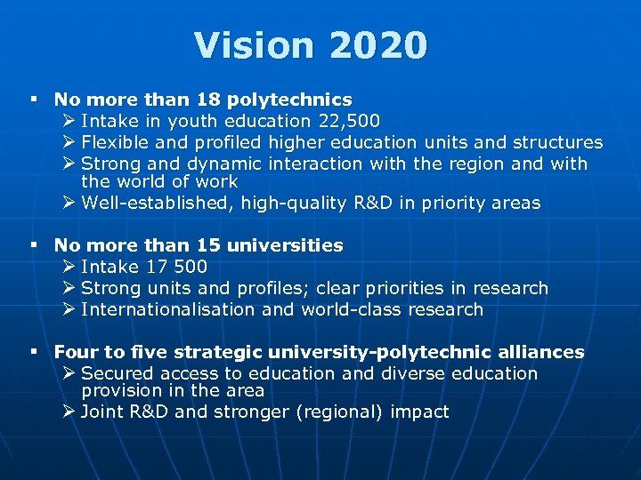 Vision 2020 § No more than 18 polytechnics Ø Intake in youth education 22,