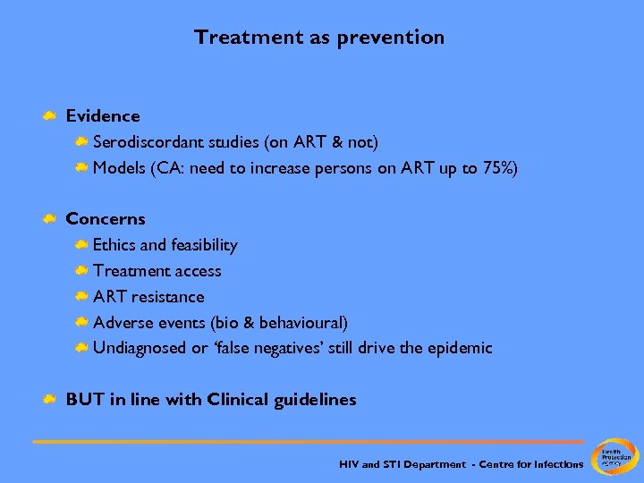 Treatment as prevention Evidence Serodiscordant studies (on ART & not) Models (CA: need to