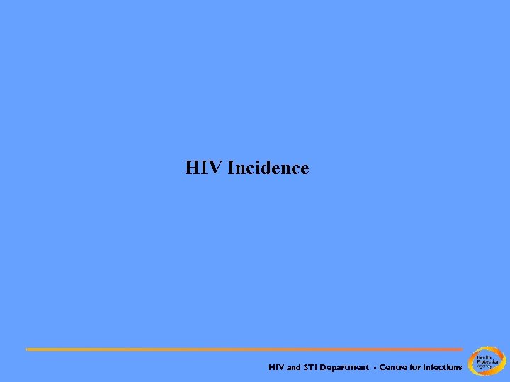 HIV Incidence HIV and STI Department - Centre for Infections 