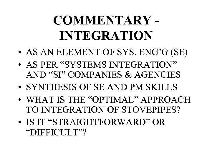 COMMENTARY INTEGRATION • AS AN ELEMENT OF SYS. ENG’G (SE) • AS PER “SYSTEMS