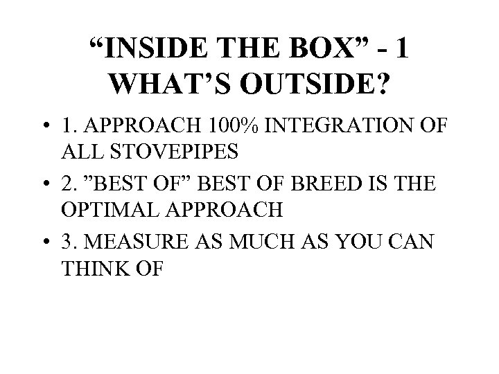 “INSIDE THE BOX” - 1 WHAT’S OUTSIDE? • 1. APPROACH 100% INTEGRATION OF ALL