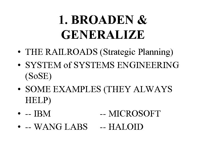 1. BROADEN & GENERALIZE • THE RAILROADS (Strategic Planning) • SYSTEM of SYSTEMS ENGINEERING